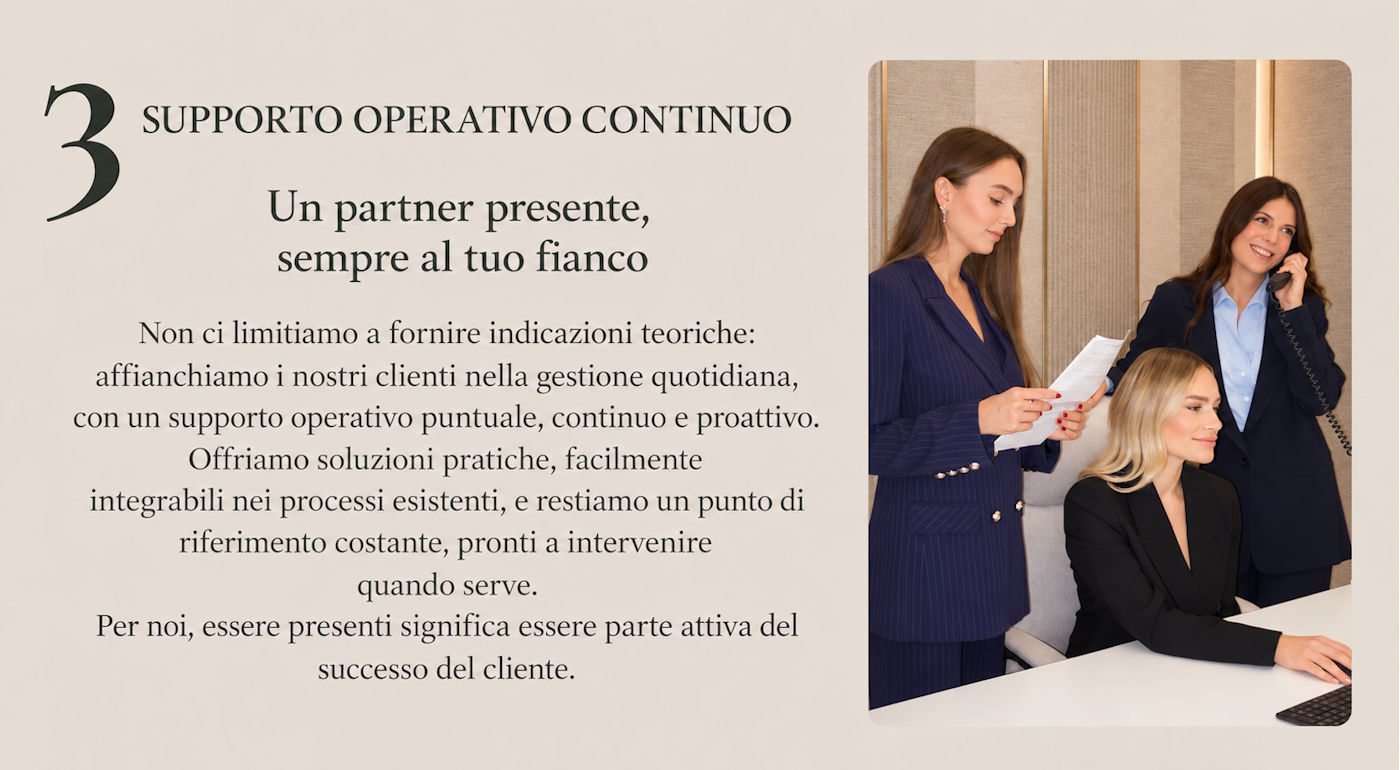 Supporto operativo continuo: affianchiamo i clienti nella gestione quotidiana con soluzioni pratiche e assistenza costante.